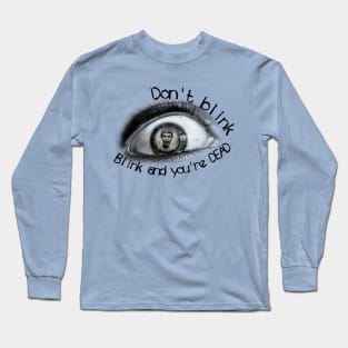 Don't Blink Long Sleeve T-Shirt